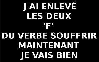 j'ai enlever les 2 F du mot souffrir et je vais bien