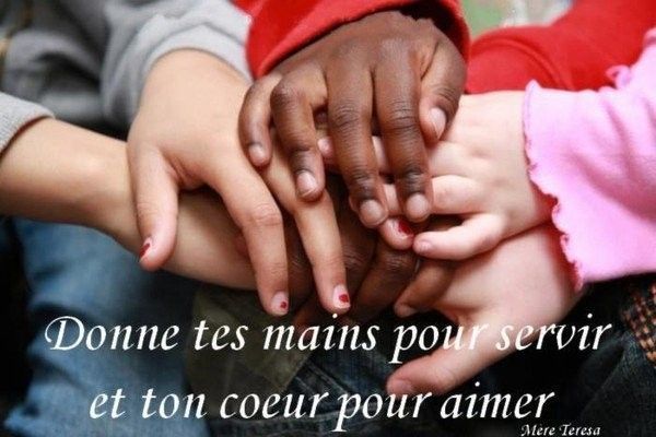 donne tes mains pour servir & ton coeur pour aimer