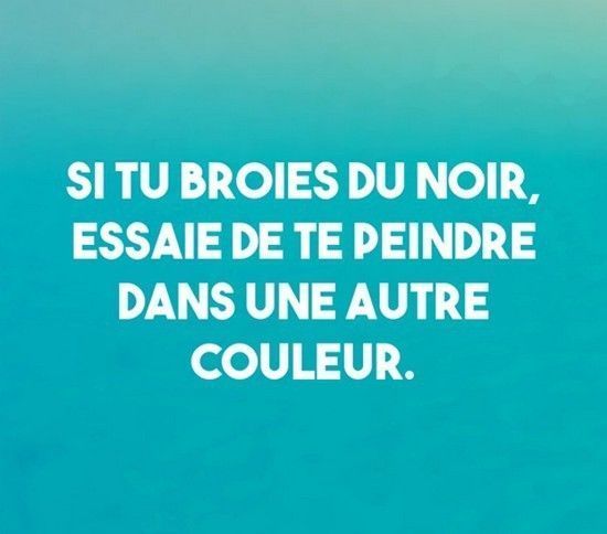 si tu broies du noir .....................