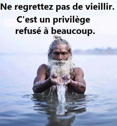 ne regrettez pas de vieillir...........