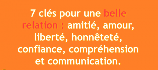 les 7 clés pour une belle relation  c'est ...